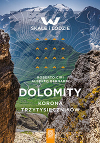 Dolomity. Korona trzytysięczników - Roberto Ciri,Alberto Bernardi - książka