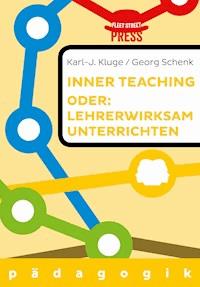 Lehrerwirksam unterrichten oder: Inner teaching - Karl-J. Kluge - ebook