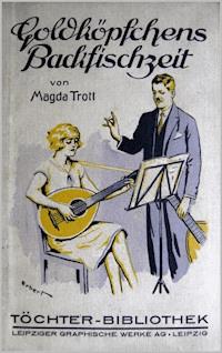 Goldköpfchens Backfischzeit - Magda Trott - ebook