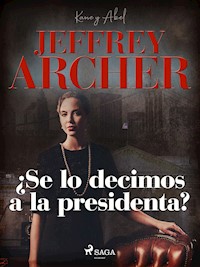 ¿Se lo decimos a la presidenta? - Jeffrey Archer - ebook