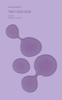 Trzy ekologie - Guattaric Félix - książka