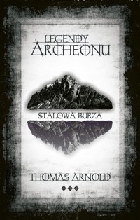 Legendy Archeonu Stalowa burza - Arnold Thomas - książka