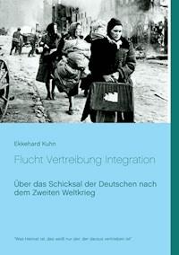 Flucht Vertreibung Integration - Ekkehard Kuhn - ebook
