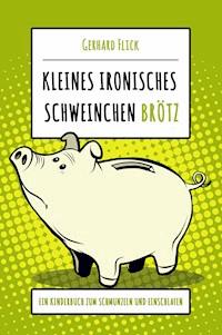 Kleines ironisches Schweinchen "Brötz" - Gerhard Flick - ebook