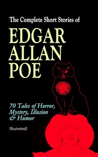 The Complete Short Stories of Edgar Allan Poe: 70 Tales of Horror, Mystery, Illusion & Humor (Illustrated) - Edgar Allan Poe - ebook