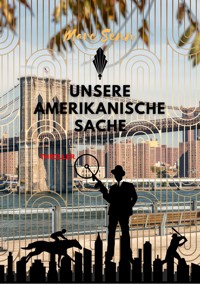 UNSERE AMERIKANISCHE SACHE - Marc Senn - ebook