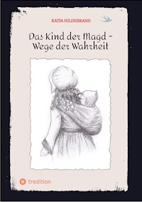 Das Kind der Magd -  Wege der Wahrheit - Katja Hildebrand - ebook