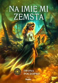 Na imię mi zemsta - Poczopko Iwona - ebook + książka