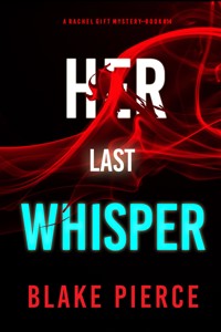 Her Last Whisper (A Rachel Gift FBI Suspense Thriller—Book 14) - Blake Pierce - ebook