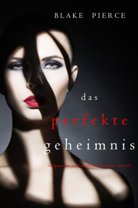Das Perfekte Geheimnis (Ein spannender Psychothriller mit Jessie Hunt – Band Elf) - Blake Pierce - ebook