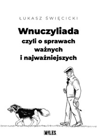 Wnuczyliada czyli o sprawach ważnych i najważniejszych - Święcicki Łukasz - książka
