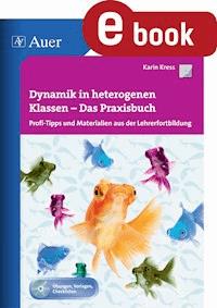 Dynamik in heterogenen Klassen - Das Praxisbuch - Karin Kress - ebook
