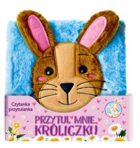 Czytanka przytulanka Przytul mnie króliczku - Melanie Joyce - książka
