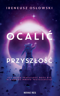 Ocalić przyszłość - Ireneusz Osłowski - ebook + audiobook