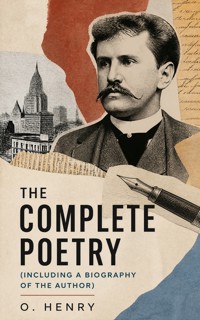 The Complete Poetry (Including a Biography of the Author) - O. Henry - ebook