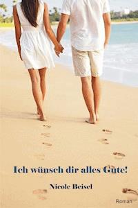 Ich wünsch dir alles Gute - Nicole Beisel - ebook