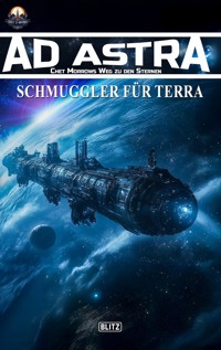 Ad Astra – Chet Morrows Weg zu den Sternen, Neue Abenteuer 17: Schmuggler für Terra - Thomas T. C. Franke - ebook