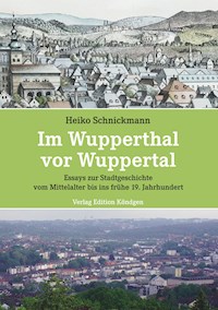 Im Wupperthal vor Wuppertal - Heiko Schnickmann - ebook