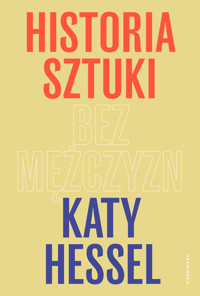 Historia sztuki bez mężczyzn - Katy Hessel - książka