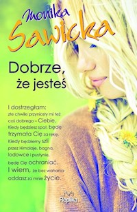 Dobrze, że jesteś - Sawicka Monika - książka