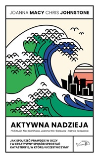 Aktywna nadzieja - Macy Joanna, Johnstone Chris - książka