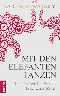 Mit den Elefanten tanzen - Jarem Sawatsky - ebook