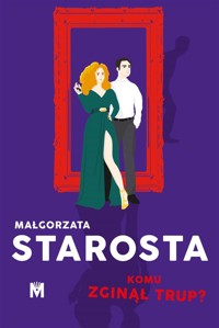 Komu zginął trup? - Małgorzata Starosta - ebook + audiobook + książka