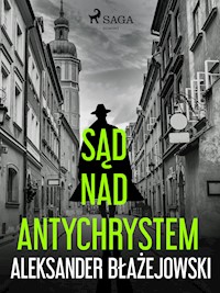 Sąd nad Antychrystem - Aleksander Błażejowski - ebook + audiobook + książka