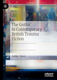 The Gothic in Contemporary British Trauma Fiction - Ashlee Joyce - ebook