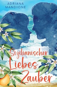 Sizilianischer Liebeszauber - Adriana Mandione - ebook