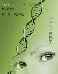 Homo sapiens movere ~ geliebt - R. R. Alval - ebook