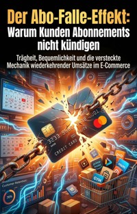 Der Abo-Falle-Effekt: Warum Kunden Abonnements nicht kündigen - Katrin Meyer - ebook