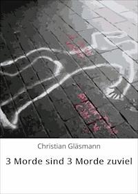3 Morde sind 3 Morde zuviel - Christian Gläsmann - ebook