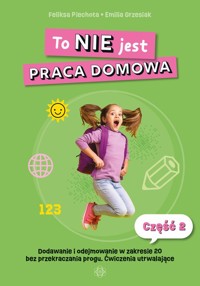 To NIE jest praca domowa Część 2 - Piechota Feliksa, Grzesiak Emilia - książka