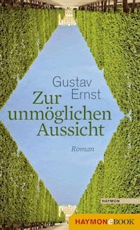 Zur unmöglichen Aussicht - Gustav Ernst - ebook