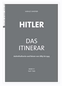 Hitler – Das Itinerar (Band IV) - Harald Sandner - ebook