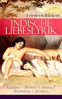 Indische Liebeslyrik: Kalidasa + Bharavi + Amaru + Bhartrihari + Jayadeva - Friedrich Rückert - ebook
