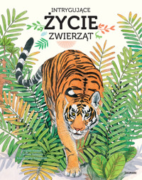 Intrygujące życie zwierząt - Virginie Aladjidi, Caroline Pellissier - książka