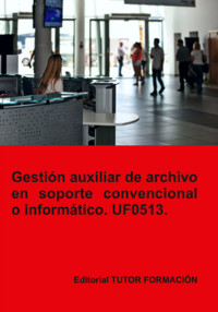 Gestión Auxiliar De Archivo En Soporte Convencional O Informático. Uf0513. - Miguel Ángel Ladrón De Guevara - ebook
