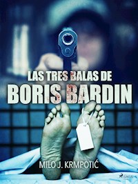 Las tres balas de Boris Bardin - Milo J. Krmpotic - ebook