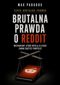 Brutalna prawda o Reddit - Mechanizmy, które myślą za ciebie zanim zdążysz pomyśleć - Max Paradox - ebook