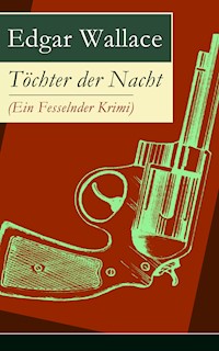 Töchter der Nacht (Ein Fesselnder Krimi) - Edgar Wallace - ebook