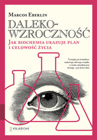 Dalekowzroczność. Jak biochemia ukazuje plan i celowość życia - Eberlin Marcos - ebook