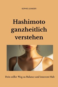 Hashimoto ganzheitlich verstehen - Sophie Leander - ebook