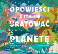 Opowieści o tym, jak uratować planetę - Anna Casals, Paolo Ferri - książka