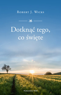 Dotknąć tego, co święte - Robert J. Wicks - książka