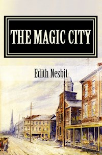 The Magic City - Edith Nesbit - ebook