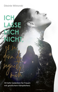 Ich lasse dich nicht, es sei denn, du segnest mich - Désirée Wiktorski - ebook