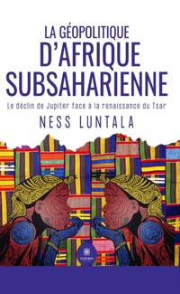 La géopolitique d’Afrique subsaharienne - Ness Luntala - ebook