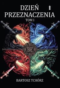 Dzień przeznaczenia Tom 1 - Tchórz Bartosz - książka